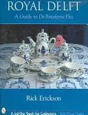 Royal Delft: A Guide to de Porceleyne Fels