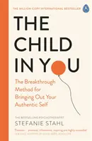 Gyermek benned - Az áttörést jelentő módszer autentikus éned kibontakoztatására - Child In You - The Breakthrough Method for Bringing Out Your Authentic Self