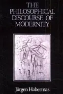 A modernitás filozófiai diskurzusa - Tizenkét előadás - Philosophical Discourse of Modernity - Twelve Lectures