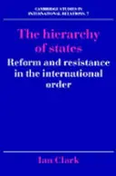 Az államok hierarchiája: Reform és ellenállás a nemzetközi rendben - The Hierarchy of States: Reform and Resistance in the International Order