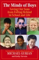 A fiúk elméje: Fiaink megmentése a lemaradástól az iskolában és az életben - The Minds of Boys: Saving Our Sons from Falling Behind in School and Life