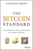 The Bitcoin Standard: A központi bankrendszer decentralizált alternatívája - The Bitcoin Standard: The Decentralized Alternative to Central Banking