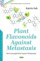 Növényi flavonoidok áttétek ellen - új koncepciók a rákkezelésben - Plant Flavonoids Against Metastasis - New Concepts For Cancer Treatment