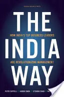 Az India útja: Hogyan forradalmasítják India legjobb üzleti vezetői a menedzsmentet? - The India Way: How India's Top Business Leaders Are Revolutionizing Management