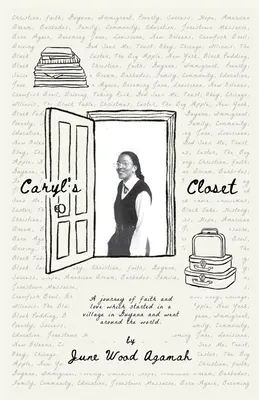 Caryl szekrénye: A hit és a szerelem utazása, amely egy guyanai faluban kezdődött és körbejárta a világot - Caryl's Closet: A Journey of Faith and Love That Started in a Village in Guyana and Went Around the World