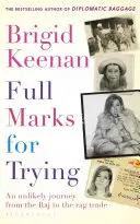 Full Marks for Trying: Egy valószínűtlen utazás a Rajból a rongykereskedelembe - Full Marks for Trying: An Unlikely Journey from the Raj to the Rag Trade