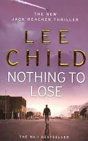 Semmit sem veszíthetsz - (Jack Reacher 12) - Nothing To Lose - (Jack Reacher 12)