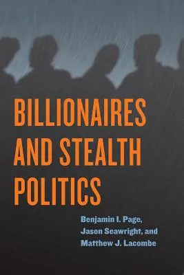 Milliárdosok és lopakodó politika - Billionaires and Stealth Politics