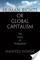 Emberi jogok vagy globális kapitalizmus: A privatizáció korlátai - Human Rights or Global Capitalism: The Limits of Privatization