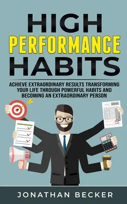 Nagy teljesítményű szokások: Achieve Extraordinary Results Transforming Your Life Through Powerful Habits And Becoming An Extraordinary Person - High Performance Habits: Achieve Extraordinary Results Transforming Your Life Through Powerful Habits And Becoming An Extraordinary Person