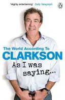 As I Was Saying ... - The World According to Clarkson 6. kötet - As I Was Saying . . . - The World According to Clarkson Volume 6