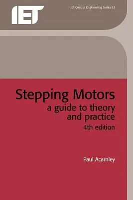 Stepping Motors: Útmutató az elmélethez és a gyakorlathoz - Stepping Motors: A Guide to Theory and Practice