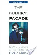 A Kubrick-arcok: Arcok és hangok Stanley Kubrick filmjeiben - The Kubrick Facade: Faces and Voices in the Films of Stanley Kubrick