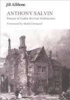 Anthony Salvin: A gótikus építészet úttörője - Anthony Salvin: Pioneer of Gothic Revival Architecture