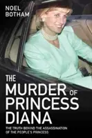 Diana hercegnő meggyilkolása: Az igazság a nép hercegnőjének meggyilkolása mögött - The Murder of Princess Diana: The Truth Behind the Assassination of the People's Princess