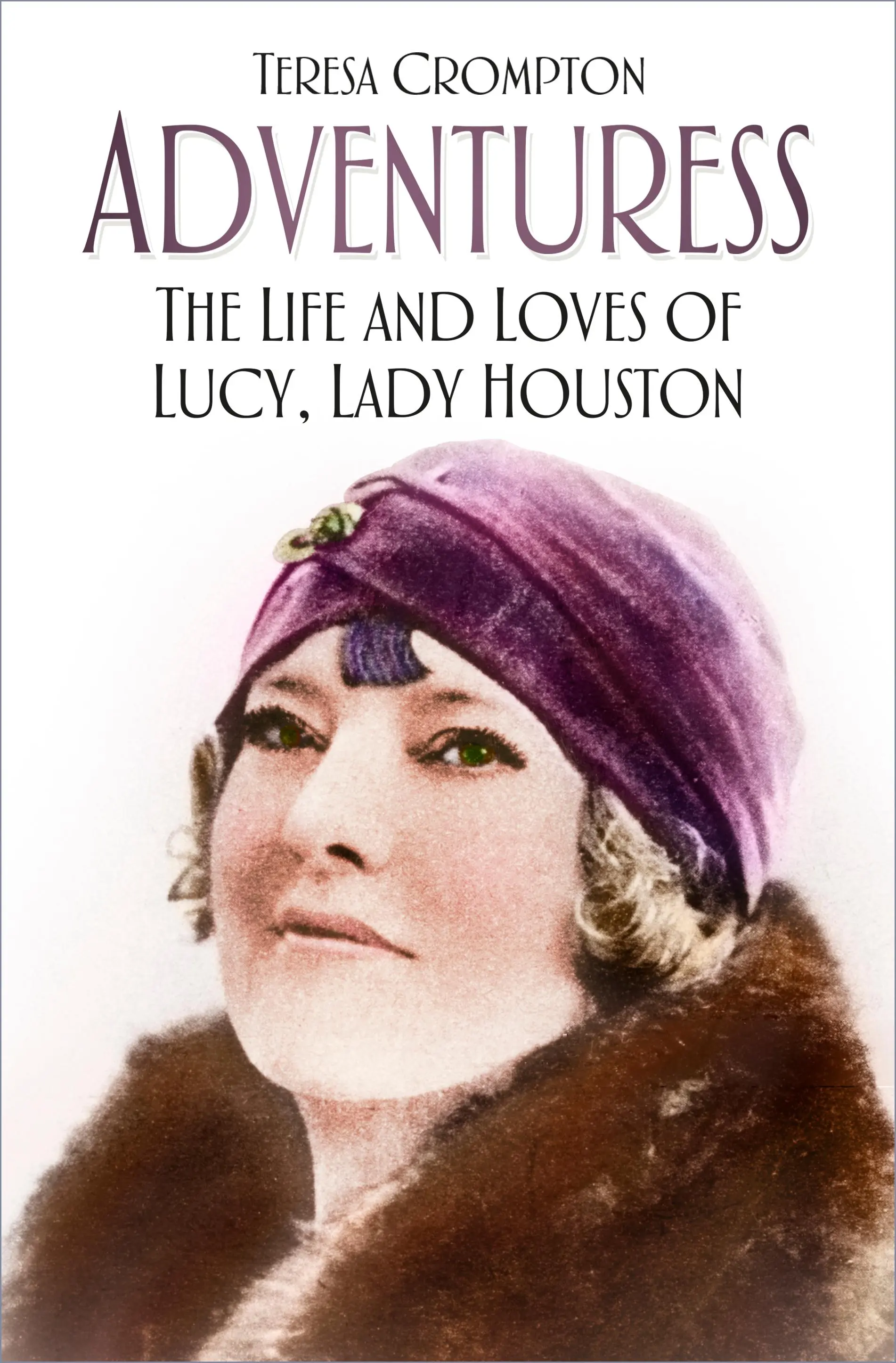 Adventuress: Lucy, Lady Houston élete és szerelmei - Adventuress: The Life and Loves of Lucy, Lady Houston