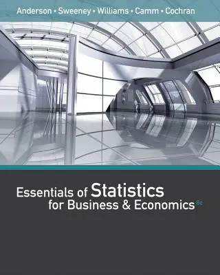 Essentials of Statistics for Business and Economics (with XLSTAT Printed Access Card) (Cochran James (University of Alabama))