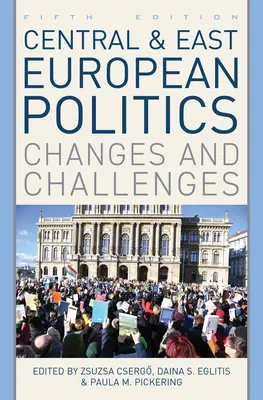 Közép- és kelet-európai politika: Changes and Challenges (Változások és kihívások) - Central and East European Politics: Changes and Challenges