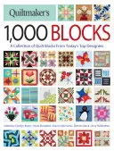 Quiltmaker's 1,000 Blocks: A Quilt Blocks of Today's Top Designers: A Collection of Quilt Blocks from Today's Top Designers - Quiltmaker's 1,000 Blocks: A Collection of Quilt Blocks from Today's Top Designers