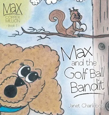 Max és a golflabdás bandita - Max and the Golf Ball Bandit