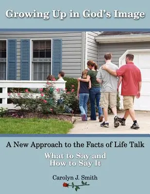 Isten képmására felnőni: Az élet tényeinek új megközelítése Beszélgetés az életről - Growing Up In God's Image: A New Approach to the Facts of Life Talk