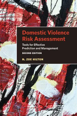 Családon belüli erőszak kockázatértékelése: A hatékony előrejelzés és kezelés eszközei - Domestic Violence Risk Assessment: Tools for Effective Prediction and Management