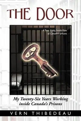 Az ajtó: Huszonhat év munkám a kanadai börtönökben - The Door: My Twenty-Six Years Working Inside Canada's Prisons