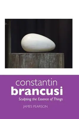 Constantin Brancusi: A dolgok lényegének megformálása - Constantin Brancusi: Sculpting the Essence of Things