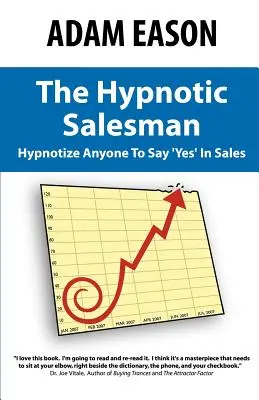 A hipnotikus üzletkötő: Hogyan hipnotizáljunk bárkit, hogy igent mondjon az értékesítésben? - The Hypnotic Salesman: How to Hypnotize Anyone to Say 'Yes' in Sales