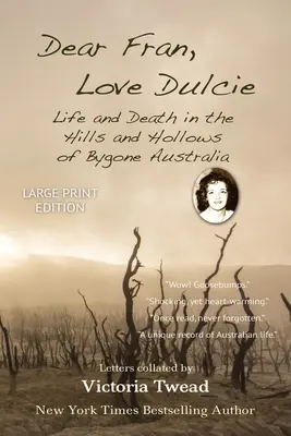 Dear Fran, Love Dulcie - LARGE PRINT: Élet és halál az elmúlt Ausztrália dombjain és bugyraiban - Dear Fran, Love Dulcie - LARGE PRINT: Life and Death in the Hills and Hollows of Bygone Australia