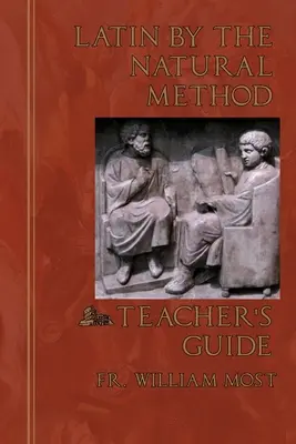 Latin a természetes módszerrel: Tanári kézikönyv - Latin by the Natural Method: Teacher's Guide