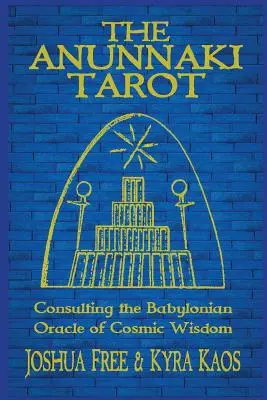 Az Anunnaki Tarot: A kozmikus bölcsesség babiloni jóslatának tanácsadása - The Anunnaki Tarot: Consulting the Babylonian Oracle of Cosmic Wisdom