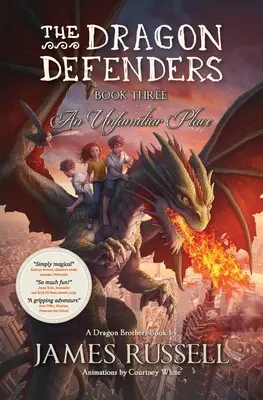 A Sárkányvédők - Harmadik könyv: Egy ismeretlen hely - The Dragon Defenders - Book Three: An Unfamiliar Place