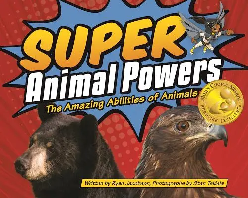 Szuper állati erők: Az állatok csodálatos képességei - Super Animal Powers: The Amazing Abilities of Animals