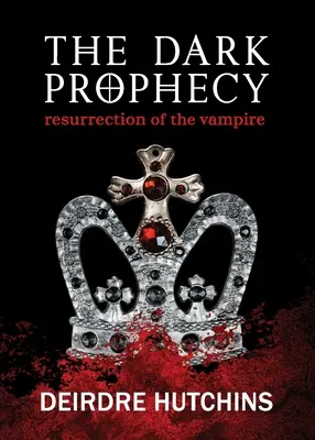 A sötét prófécia 1. könyv: A vámpír feltámadása - The Dark Prophecy Book 1: Resurrection of the Vampire