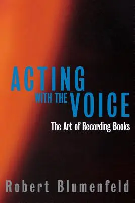 Színészkedés a hanggal: A könyvek rögzítésének művészete - Acting with the Voice: The Art of Recording Books