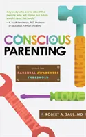 Tudatos szülői magatartás: A szülői tudatosság küszöbének használata - Conscious Parenting: Using the Parental Awareness Threshold