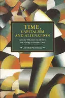 Idő, kapitalizmus és elidegenedés: A modern idő kialakulásának társadalomtörténeti vizsgálata - Time, Capitalism, and Alienation: A Socio-Historical Inquiry Into the Making of Modern Time