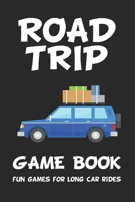 Road Trip játékkönyv: Fun Games for Long Car Rides: Tic Tac Toe - Pöttyök és dobozok - Akasztófa - Tengeri csata - Négyen egy sorban - Hatszög játék. - Road Trip Game Book: Fun Games for Long Car Rides: 6 x 9 Tic Tac Toe - Dots and Boxes - Hangman - SeaBattle - Four in a Row - Hexagon Game