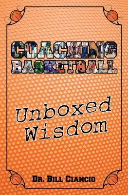 Edzői kosárlabda: Bölcsesség: Unboxed Wisdom - Coaching Basketball: Unboxed Wisdom