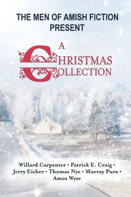 Az Amish Fiction férfijai karácsonyi gyűjteményt mutatnak be - The Men of Amish Fiction Present A Christmas Collection