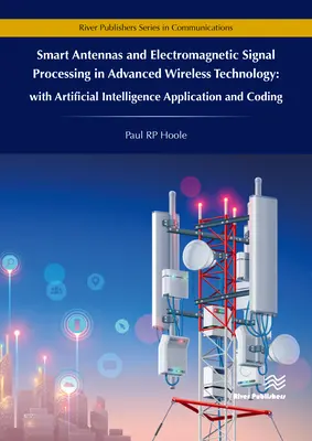 Intelligens antennák és elektromágneses jelfeldolgozás a fejlett vezeték nélküli technológiában - Mesterséges intelligencia alkalmazásával és kódolásával - Smart Antennas and Electromagnetic Signal Processing in Advanced Wireless Technology - With Artificial Intelligence Application and Coding