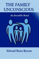 A családi tudattalan: egy láthatatlan kötelék - The Family Unconscious: An Invisible Bond