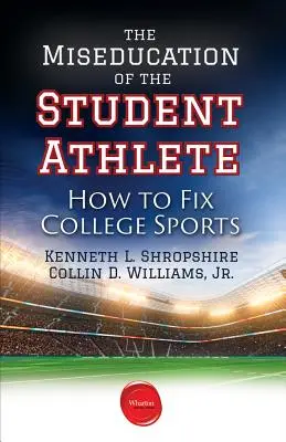 A diáksportoló félrenevelése: Hogyan hozzuk rendbe a főiskolai sportot - The Miseducation of the Student Athlete: How to Fix College Sports