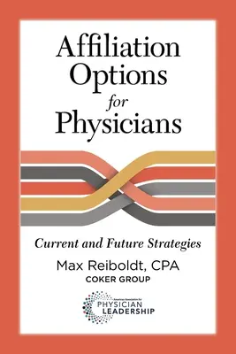 Hozzátartozási lehetőségek az orvosok számára: Az orvosok lehetőségei: Jelenlegi és jövőbeli stratégiák - Affiliation Options for Physicians: Current and Future Strategies