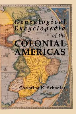 A gyarmati Amerika genealógiai enciklopédiája: A nyugati félteke összes országának nyilvántartásának teljes összefoglalása. - Genealogical Encyclopedia of the Colonial Americas. a Complete Digest of the Records of All the Countries of the Western Hemisphere