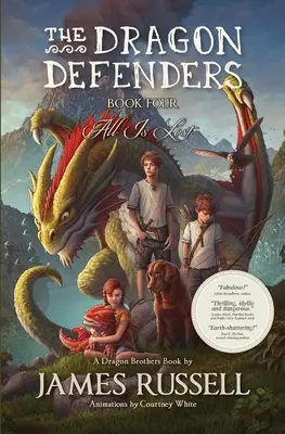 A Sárkányvédők - Negyedik könyv: Minden elveszett - The Dragon Defenders - Book Four: All Is Lost