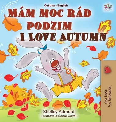 I Love Autumn (cseh angol kétnyelvű könyv gyerekeknek) - I Love Autumn (Czech English Bilingual Book for Kids)