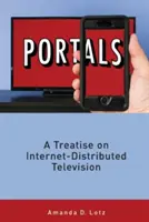 Portálok: Értekezés az internetes terjesztésű televíziózásról - Portals: A Treatise on Internet-Distributed Television