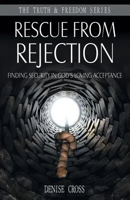 Megmentés az elutasítástól: Biztonságot találni Isten szerető elfogadásában - Rescue from Rejection: Finding Security in God's Loving Acceptance